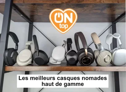 Le top des casques nomades, audiophiles et haut de gamme, sélectionnés par ON-mag